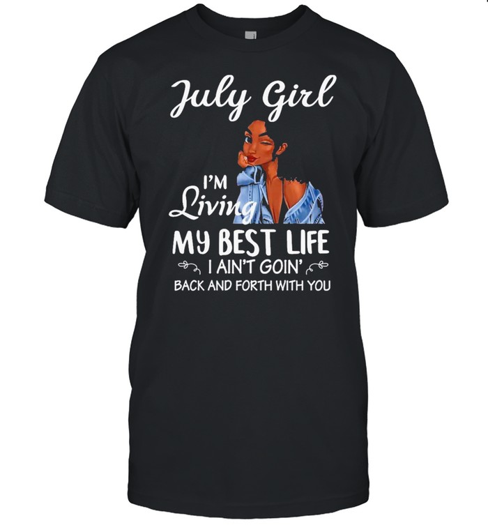 July Girl Im Living My Best Life T-Shirt