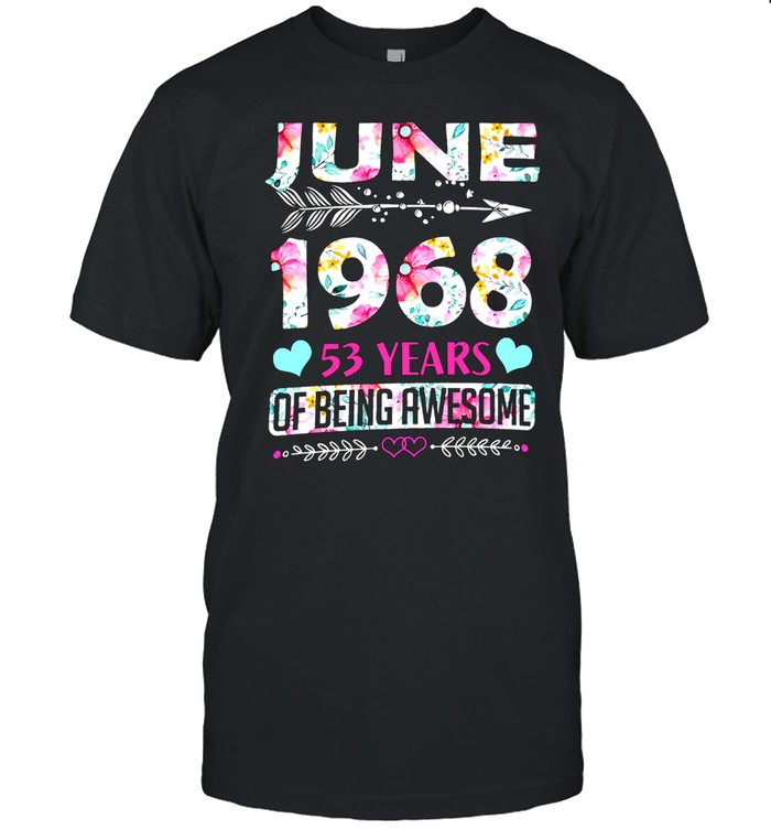 June 1968 53 Years Of Being Awesome T-Shirt