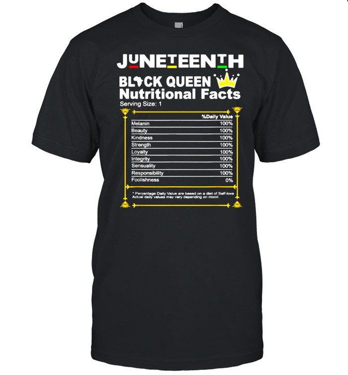 Juneteenth Black Queen Nutritional Facts Black T-Shirt Juneteenth Black Queen Nutritional Facts Black T-Shirt
