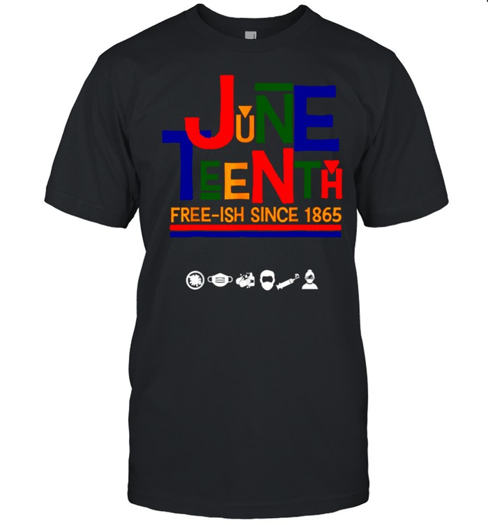 Juneteenth Celebration Free-Ish Since 1865 T-Shirt Juneteenth Celebration Free-Ish Since 1865 T-Shirt
