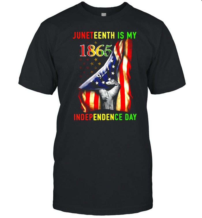 Juneteenth Is My 1865 Independence Day American Flag 1776 T-Shirt