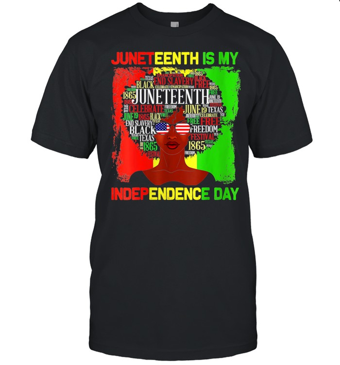 Juneteenth Is My Independence Day Black 4Th Of July T-Shirt