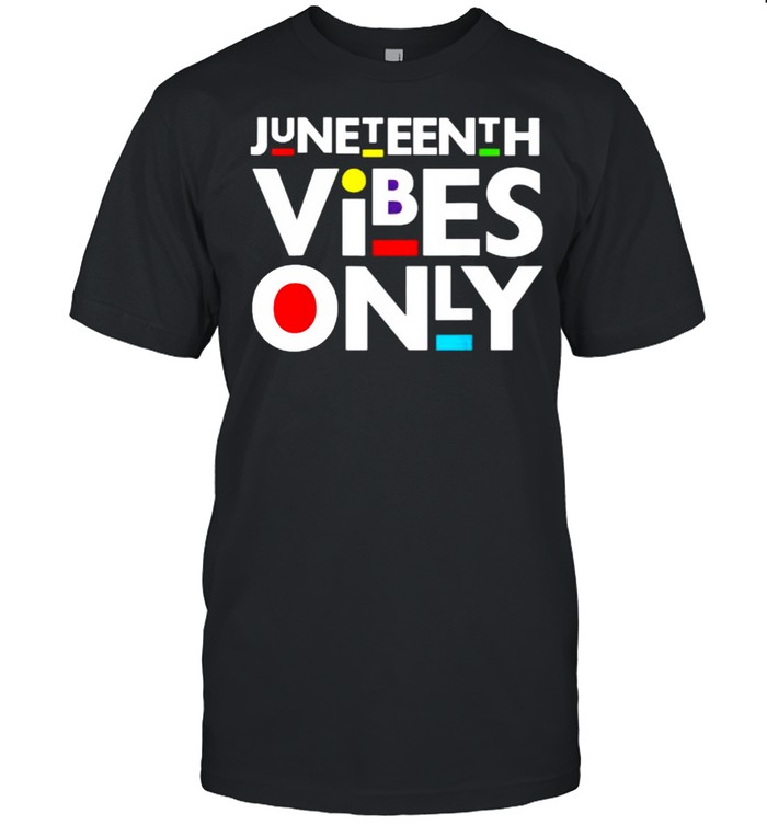 Juneteenth Vibes Only Melanin Black Girl Magic T-Shirt Juneteenth Vibes Only Melanin Black Girl Magic T-Shirt