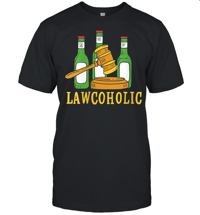 Lawcoholic For Lawyer T-Shirt
