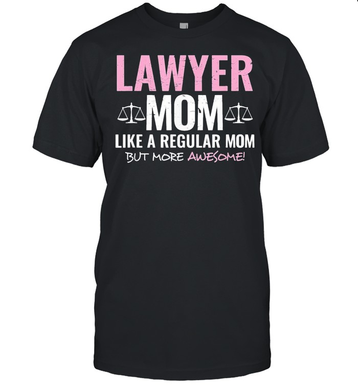 Lawyer Mom Like A Regular Mom But More Awesome Us 2021 T-Shirt