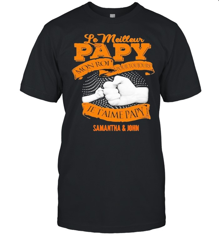 Le Meilleur Papy Je Taime Papy Samantha And John Dad And Son Fathers Day T-Shirt Le Meilleur Papy Je Taime Papy Samantha And John Dad And Son Fathers Day T-Shirt
