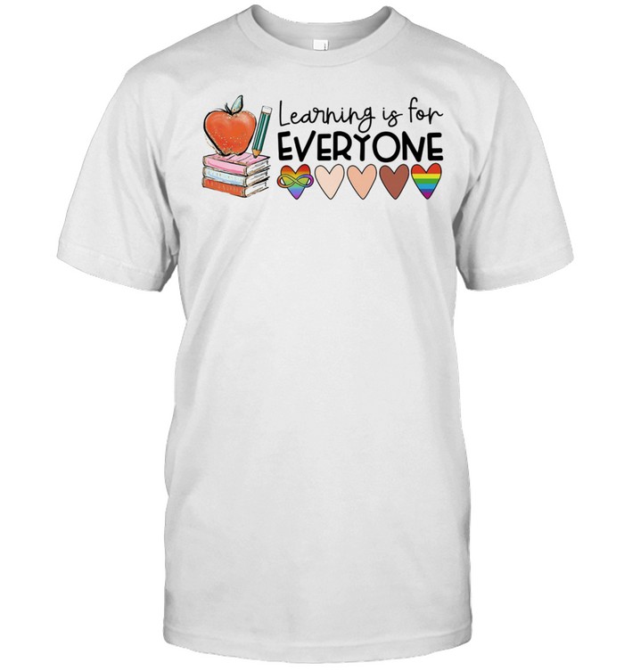 Learning Is For Everyone Lgbt T-Shirt Learning Is For Everyone Lgbt T-Shirt