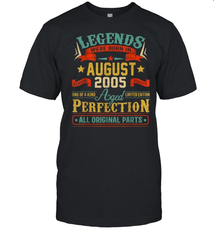Legend Were Born In August 2005 One Of A Kind Aged Limited Edition T-Shirt
