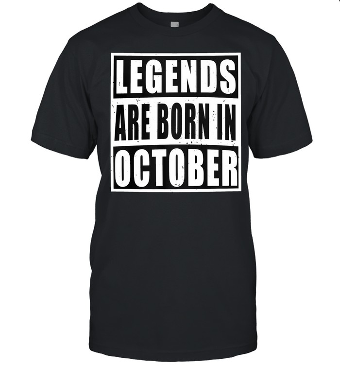 Legends Are Born In October T-Shirt Legends Are Born In October T-Shirt