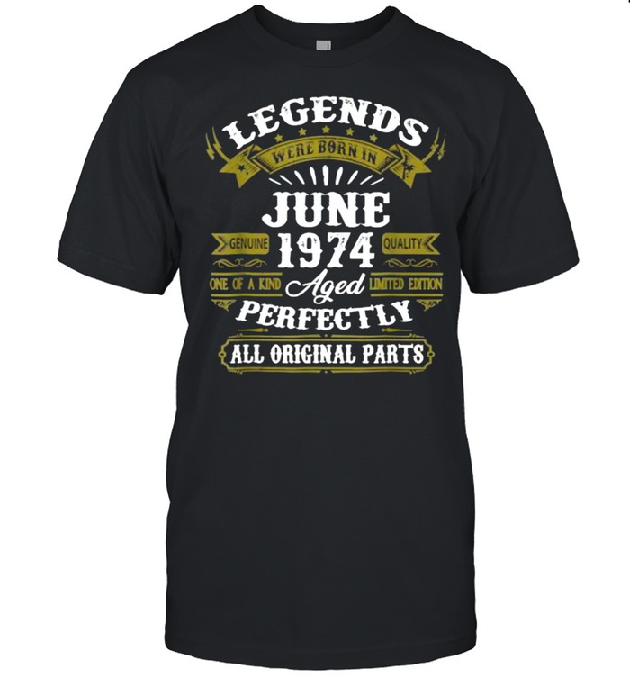 Legends June 1974 47Th Birthday Gift 47 Year Old T-Shirt