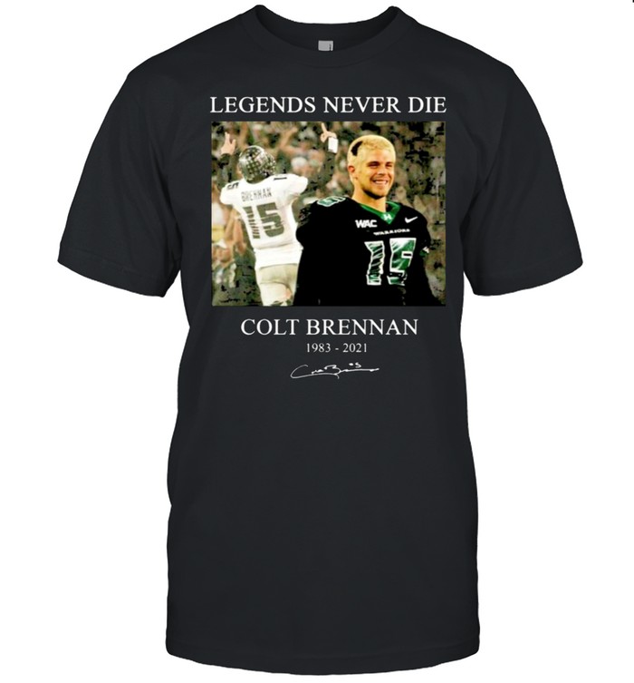 Legends Never Die Colt Brennan Thank For The Memories 2021 T-Shirt Legends Never Die Colt Brennan Thank For The Memories 2021 T-Shirt