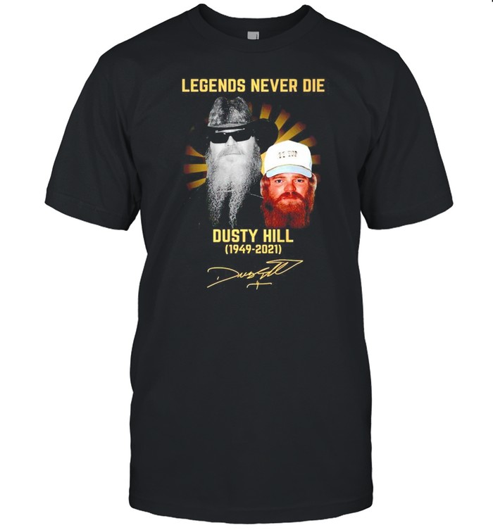 Legends Never Die Dusty Hill 1949 2021 Signature T-Shirt