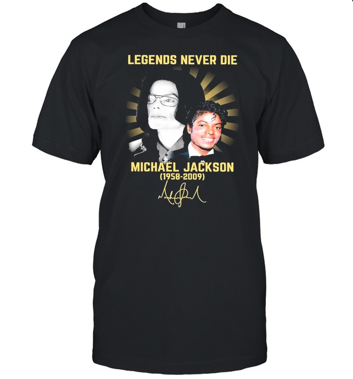 Legends Never Die Michael Jackson 1958 2009 Signature T-Shirt