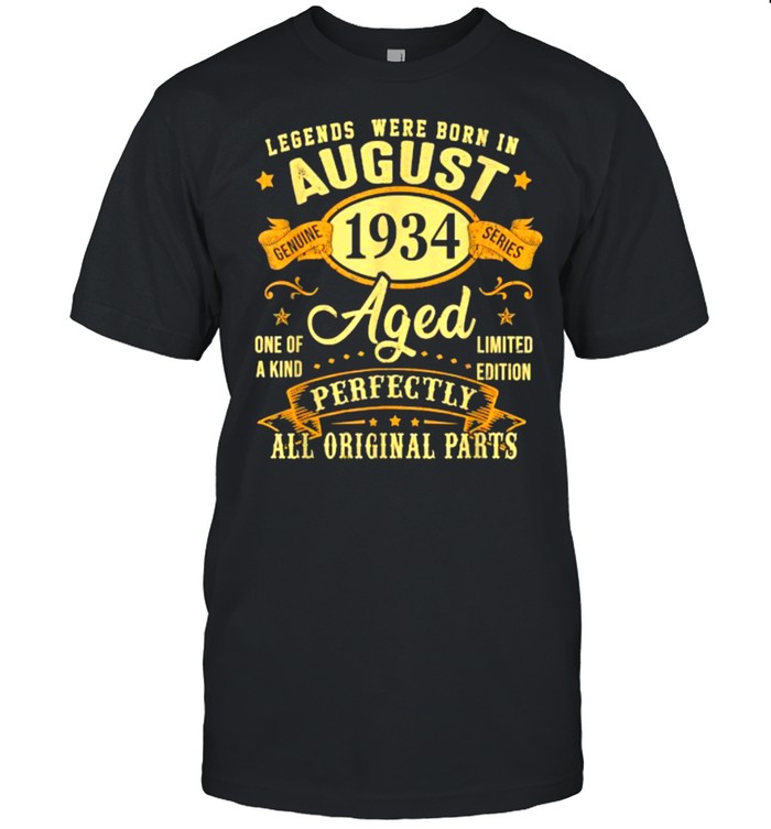 Legends Were Born In August 1934 Aged Perfectly All Original Parts T-Shirt