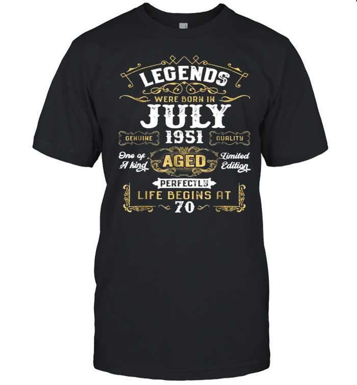 Legends Were Born In July 1951 Life Beging At T-Shirt Legends Were Born In July 1951 Life Beging At T-Shirt