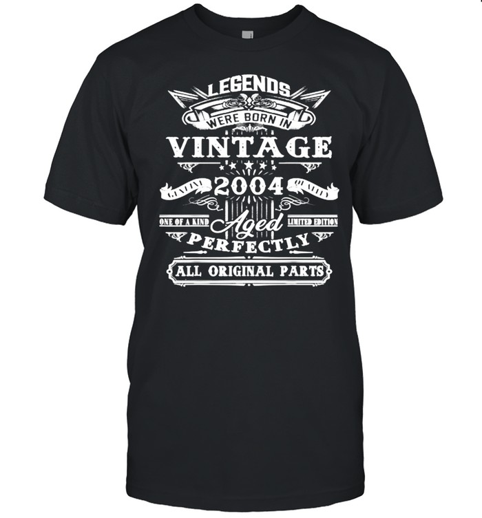 Legends Were Born In Vintage 2004 Aged Perfectly All Original Parts T-Shirt