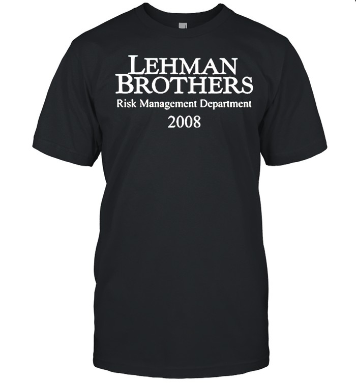 Lehman Brothers Risk Management Department 2008 T-Shirt