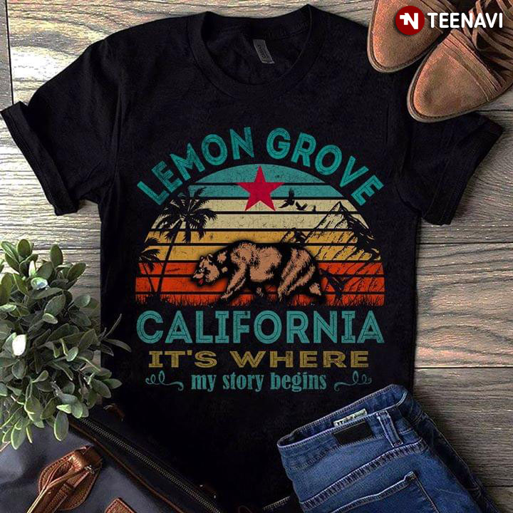 Lemon Grove California It’S Where My Story Begins T-Shirt