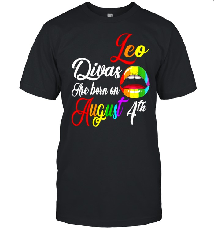 Leo Divas Are Born On August 4Th Mouth Lgbt T-Shirt Leo Divas Are Born On August 4Th Mouth Lgbt T-Shirt