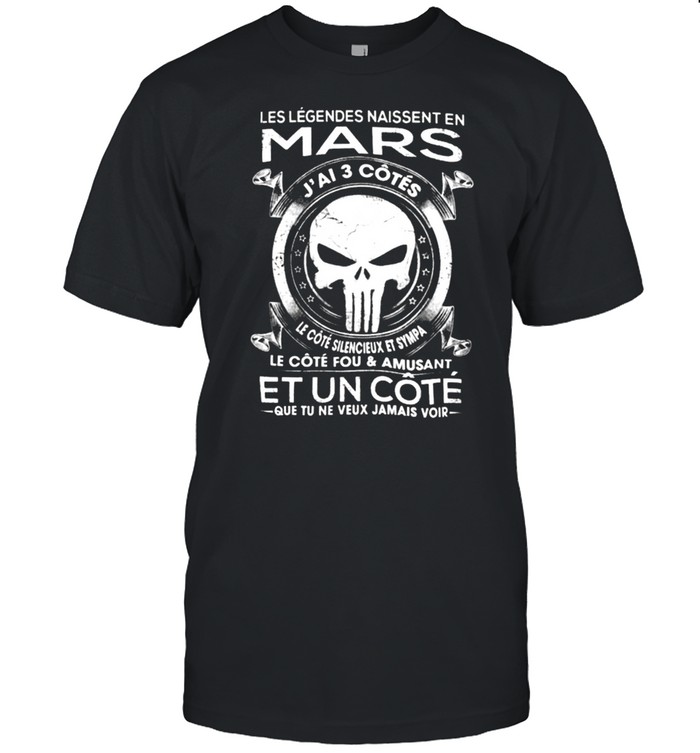 Les Legendes Naissent En Mars Le Cote Fou And Amusant Et Un Cote T-Shirt Les Legendes Naissent En Mars Le Cote Fou And Amusant Et Un Cote T-Shirt