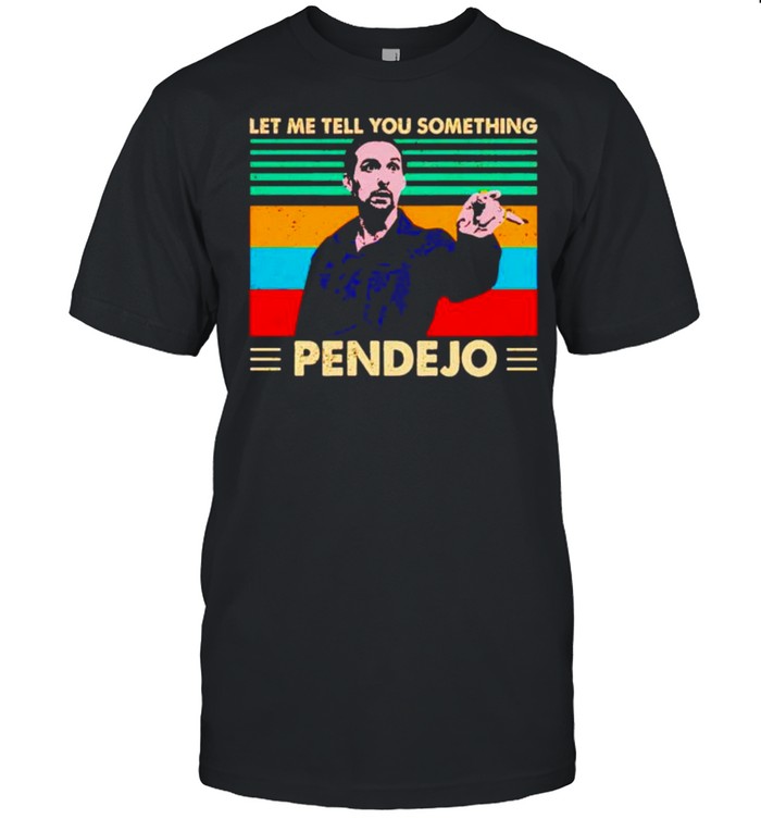 Let Me Tell You Something Pendejo Vintage T-Shirt