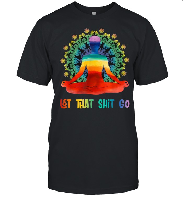 Let That Shit Go Zen Af Spiritual Funny Yoga Watercolor T-Shirt
