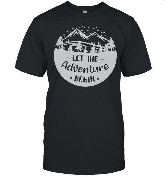 Let The Adventure Begin T-Shirt Let The Adventure Begin T-Shirt