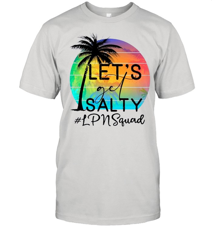 Lets Get Salty #Lpnsquad Retro Sunset T-Shirt