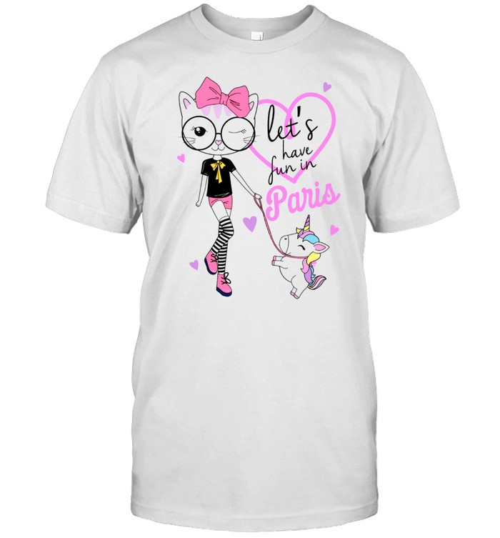 Lets Have Fun In Paris Cute Kitty Unicorn Travel France T-Shirt Lets Have Fun In Paris Cute Kitty Unicorn Travel France T-Shirt
