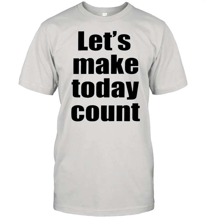 Lets Make To Day Cunt T-Shirt Lets Make To Day Cunt T-Shirt