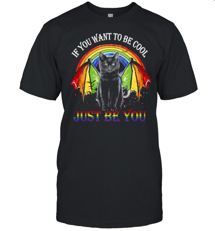 Lgbt Black Cat If You Want To Be Cool Just Be You Rainbow T-Shirt