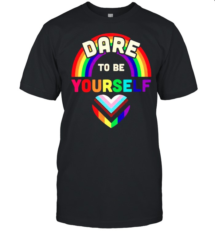 Lgbt Dare To Be Yourself T-Shirt Lgbt Dare To Be Yourself T-Shirt