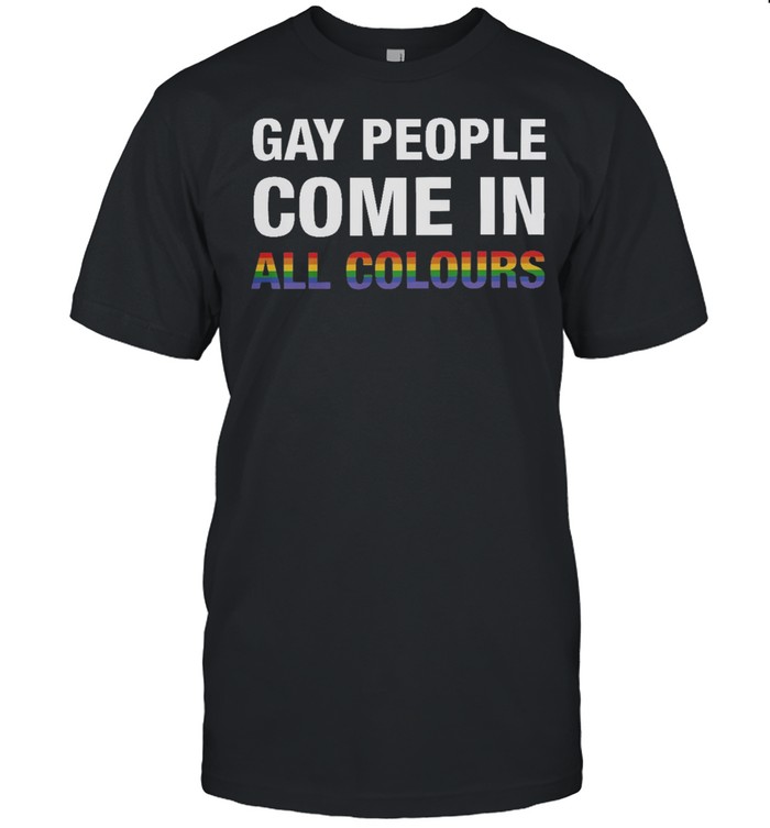 Lgbt Gay People Come In All Colours T-Shirt