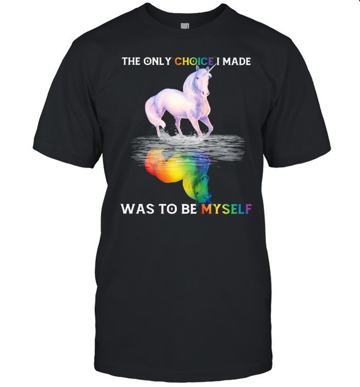 Lgbt Horse The Only Choice I Made Was To Be Myself T-Shirt