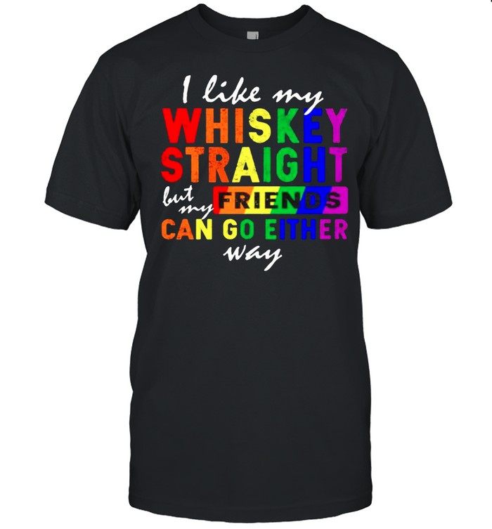 Lgbt I Like My Whiskey Straight T-Shirt Lgbt I Like My Whiskey Straight T-Shirt