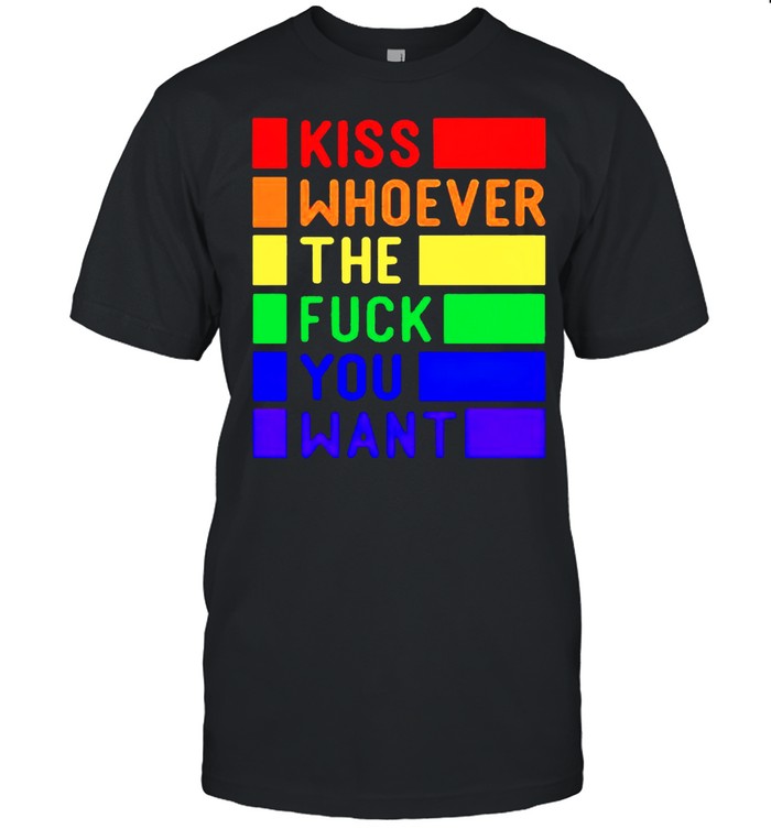Lgbt Kiss Whoever The Fuck You Want T-Shirt Lgbt Kiss Whoever The Fuck You Want T-Shirt