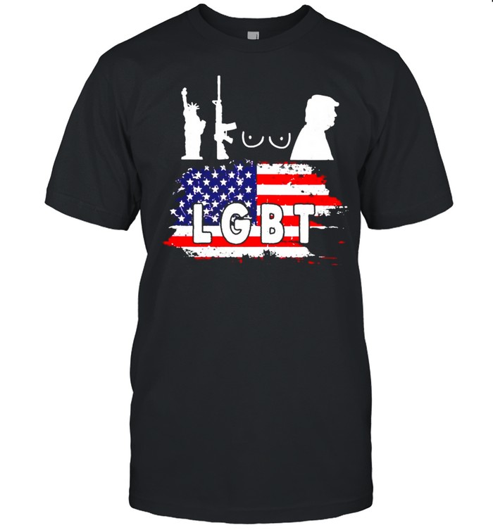 Lgbt Liberty Guns Boobs And Trump T-Shirt