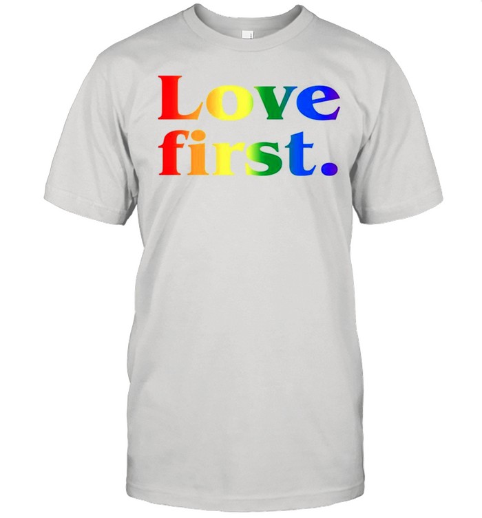 Lgbt Love First T-Shirt