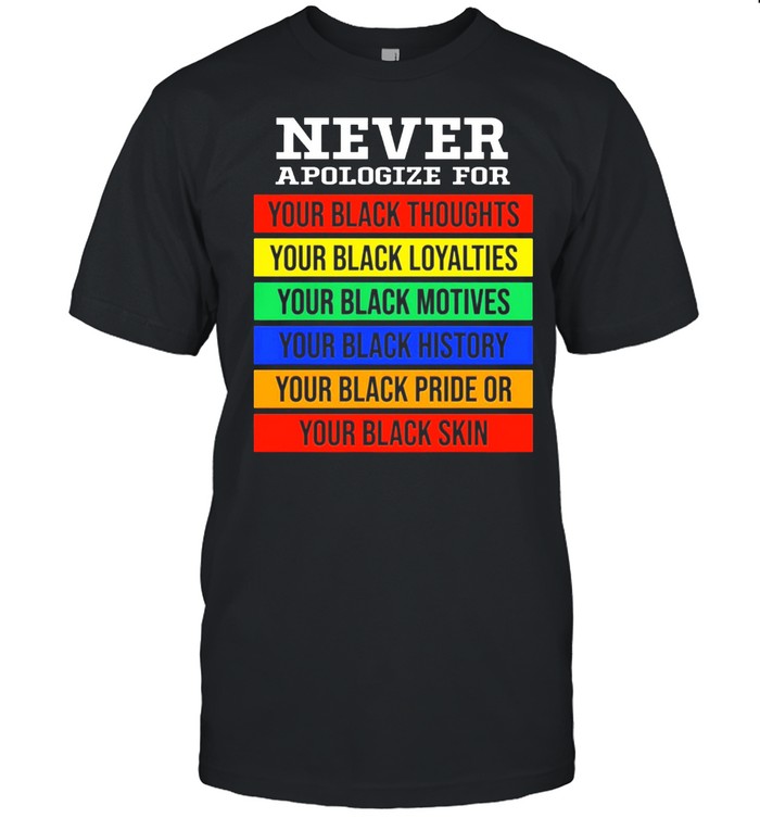 Lgbt Never Apologize For Your Black Thoughts T-Shirt