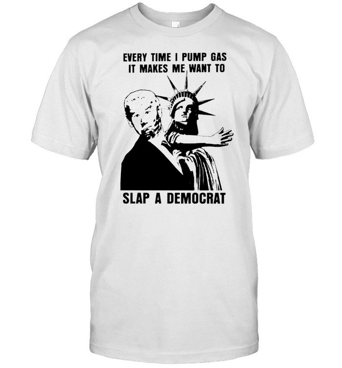 Liberty Slap Biden Every Time I Pump Gas It Makes Me Want To Slap A Democrat T-Shirt Liberty Slap Biden Every Time I Pump Gas It Makes Me Want To Slap A Democrat T-Shirt