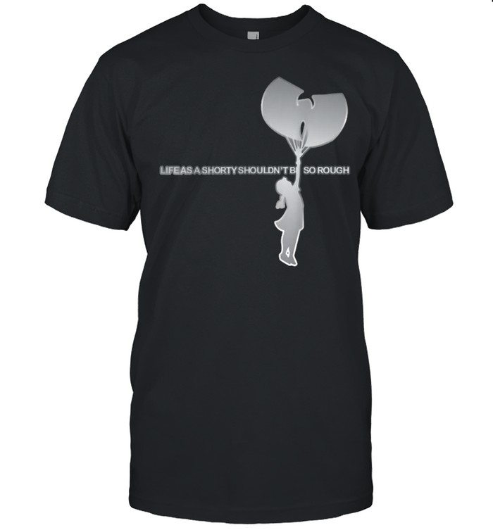 Life As A Shorty Shouldnt So Rough T-Shirt Life As A Shorty Shouldnt So Rough T-Shirt