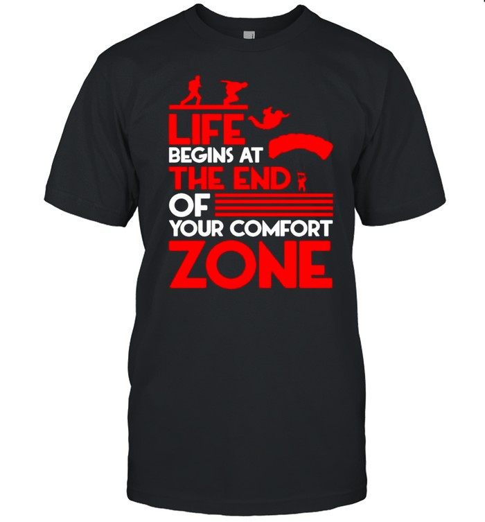 Life Begins At The End Of Your Comfort Zone T-Shirt