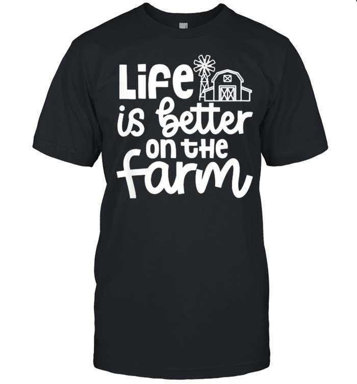 Life Is Better On The Farm T-Shirt