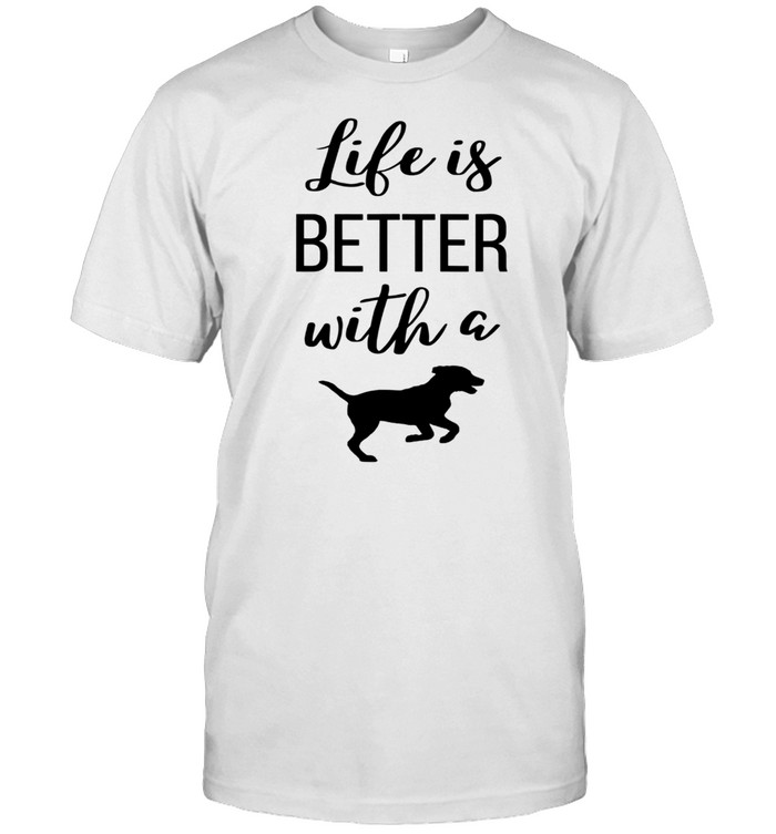 Life Is Better With A Dog Puppys Cute Slogan T-Shirt