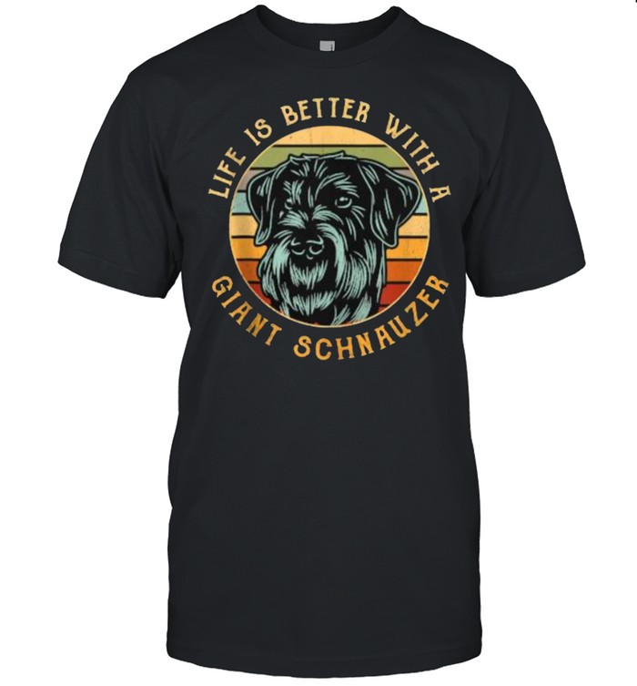 Life Is Better With A Giant Schnauzer Vintage T-Shirt Life Is Better With A Giant Schnauzer Vintage T-Shirt
