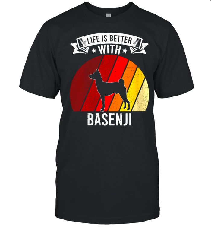 Life Is Better With Basenji Dogs T-Shirt