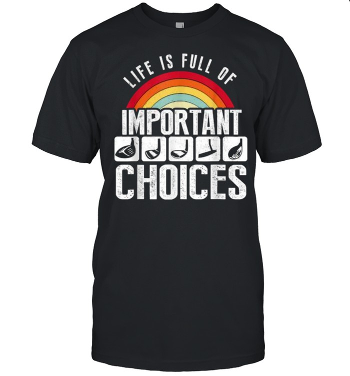 Life Is Full Of Important Choices Vintage T-Shirt Life Is Full Of Important Choices Vintage T-Shirt