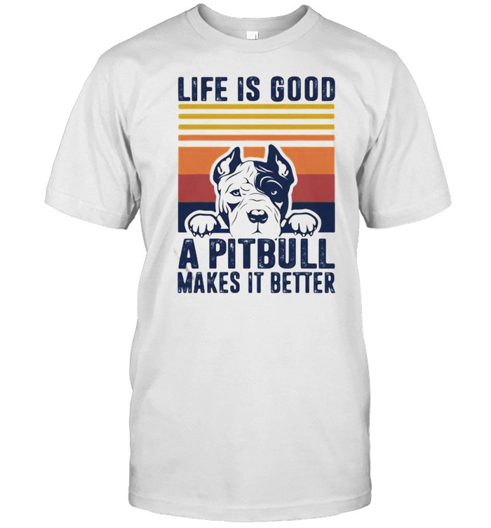 Life Is Good A Pitbull Makes It Betters Vintage T-Shirt