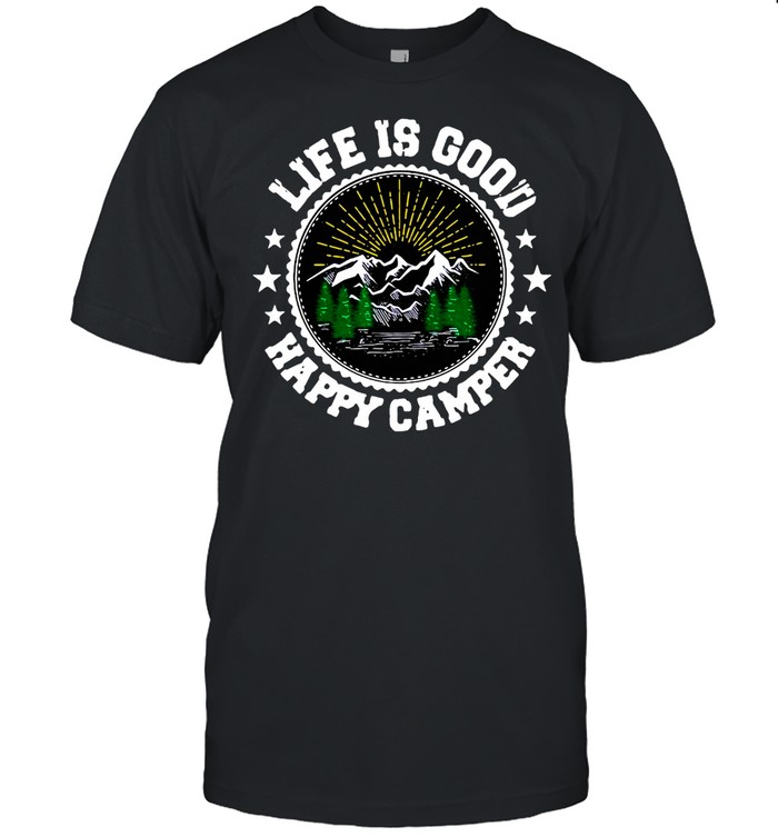 Life Is Good In The Wood Happy Camper T-Shirt Life Is Good In The Wood Happy Camper T-Shirt
