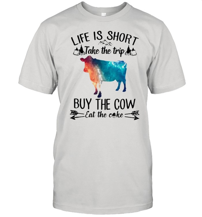 Life Is Short Take The Trip Buy The Cow Eat The Cake Cow Watercolor T-Shirt